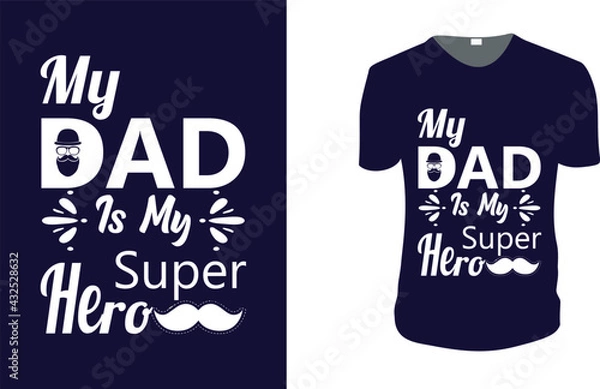 Fototapeta My Dad Is My Super Hero. father's day T-Shirt, father's day Vector graphic for t shirt. Vector graphic, typographic poster or t-shirt. father's day style background, logo.