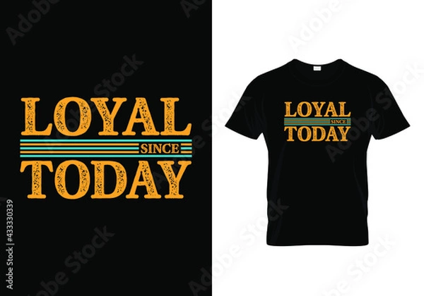 Fototapeta Grunge Typography T Shirt Design With A Message Loyal Since Today