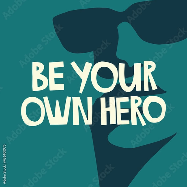 Fototapeta Be your own hero hand drawn lettering. A face with sunglasses background. Vector illustration for lifestyle poster. Life coaching phrase for a personal growth, authentic person. 
