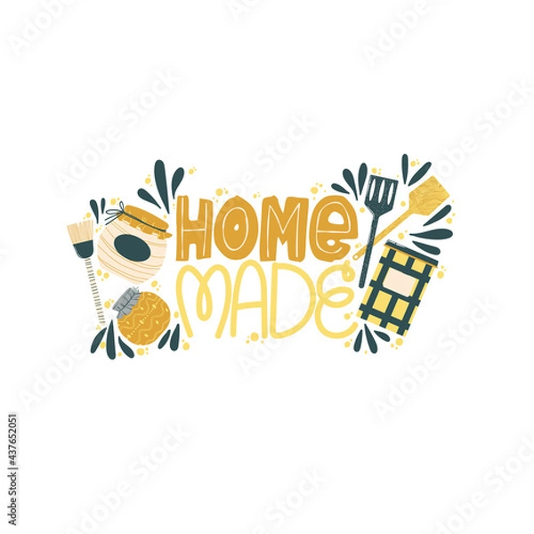 Obraz Home made handwritten slogan with hand drawn kitchenware elements in cute flat style. Cute quote about hand made, kitchen and cooking with cute decorative illustrations. Vector illustration on white.