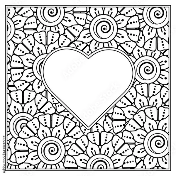 Obraz Mehndi flower with frame in shape of heart for henna, mehndi, tattoo, decoration. decorative ornament in ethnic oriental style. doodle ornament. coloring book page.