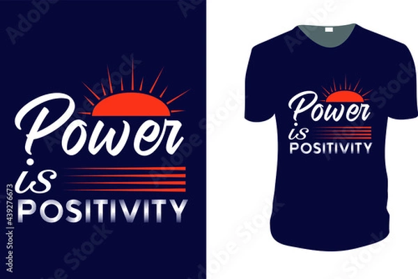 Fototapeta Power is Positivity. Vector graphic for t shirt. Vector graphic, typographic poster or t-shirt. typography style background, logo.