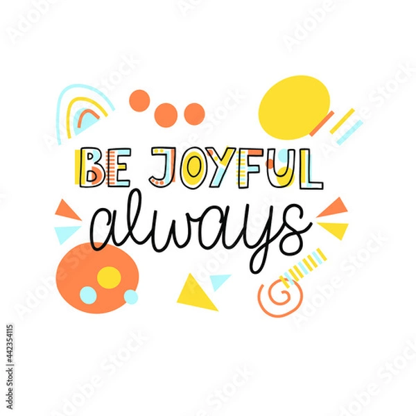 Fototapeta Hand lettering Be joyful always. Modern geometric background. Poster. T-shirt print. Motivational quote. Modern calligraphy. Christian poster
