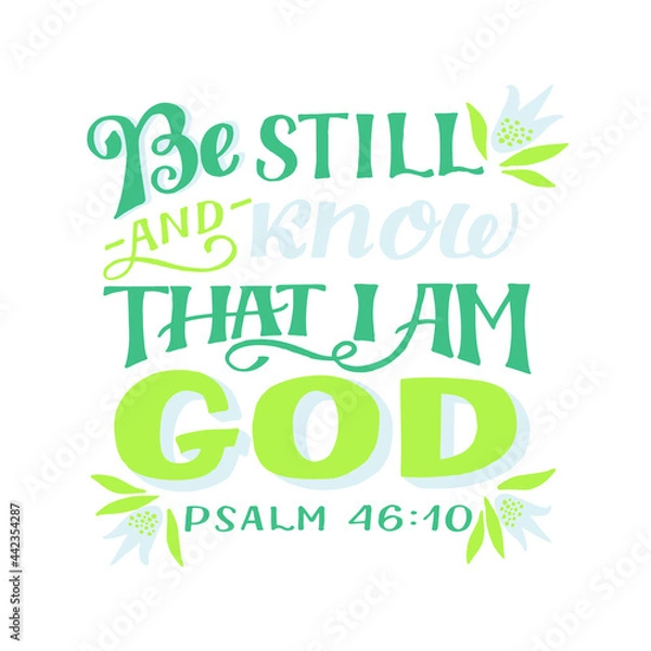 Fototapeta Hand lettering wth Bible verse Be still and know that I am God. Biblical background. Christian poster. Testament. Scripture print. Card. Modern calligraphy. Motivational quote. Psalm