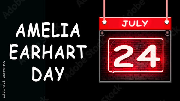Obraz July month day 24, Amelia Earhart Day. Neon Text Effect on Black Background
