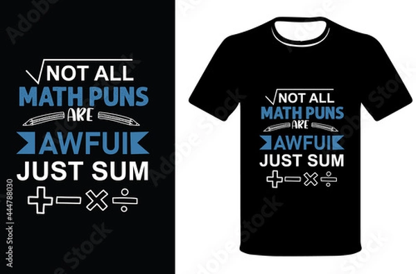 Fototapeta Not all math puns awful just sum, stylish t-shirt and apparel trendy design and typography lettering, print, vector, illustration design