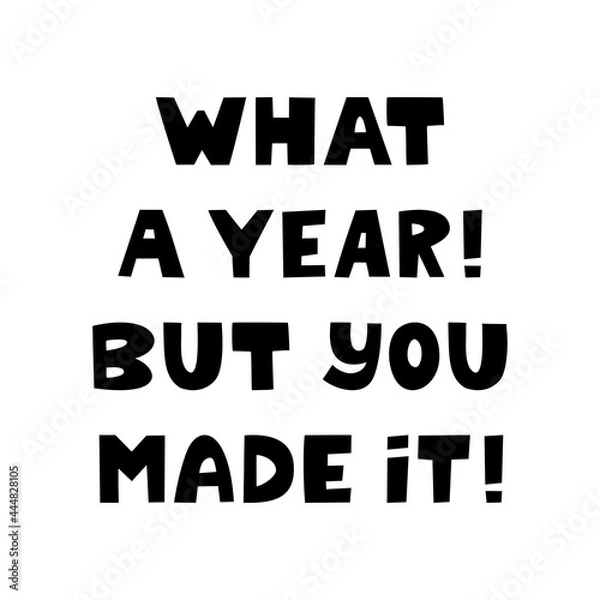 Fototapeta What a year. But you made it. Cute hand drawn lettering isolated on a white background.