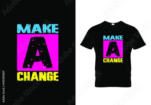 Fototapeta T shirt design with a message make a change
