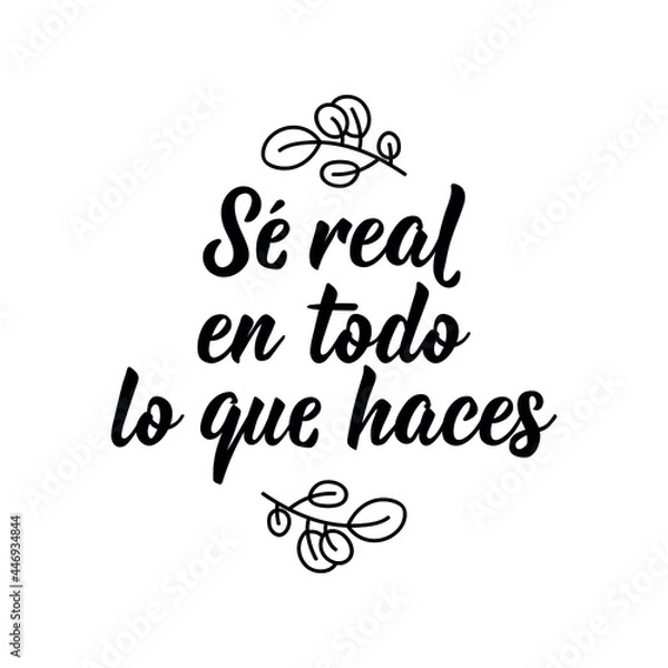 Fototapeta Lettering. Translation from Spanish - Be real in everything you do. Element for flyers, banner and posters. Modern calligraphy