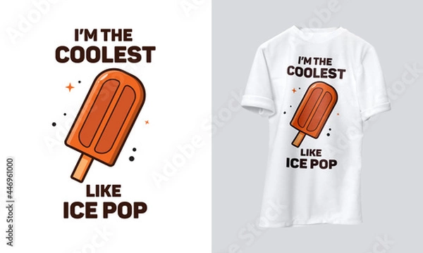 Fototapeta I'm the coolest like ice pop t-shirt design, ice pop design