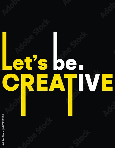 Obraz Let's be creative t-shirt design