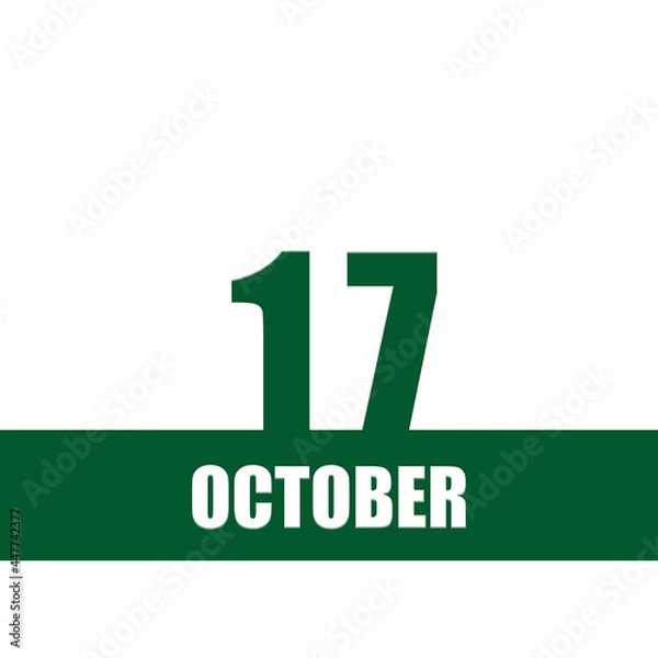 Fototapeta october 17. 17th day of month, calendar date.Green numbers and stripe with white text on isolated background. Concept of day of year, time planner, autumn month.