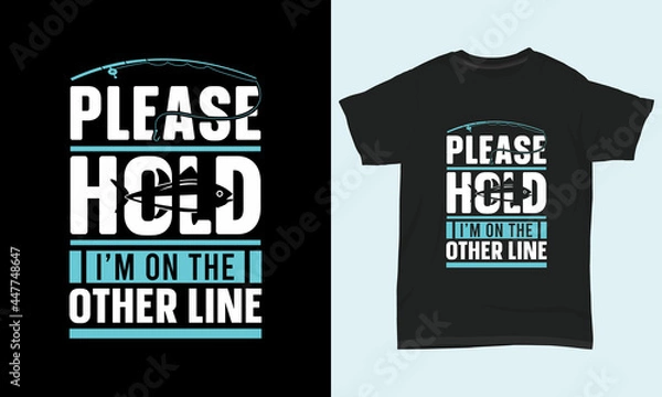 Obraz Fishing T Shirt Design Please hold I’m on the other line