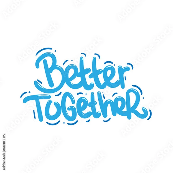 Obraz better together quote text typography design graphic vector illustration