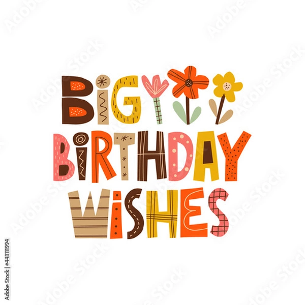 Fototapeta Big birthday wishes hand drawn lettering. Colourful paper applique style. Anniversary invitation template for celebration design. Fun letters for b-day wishes, greeting card