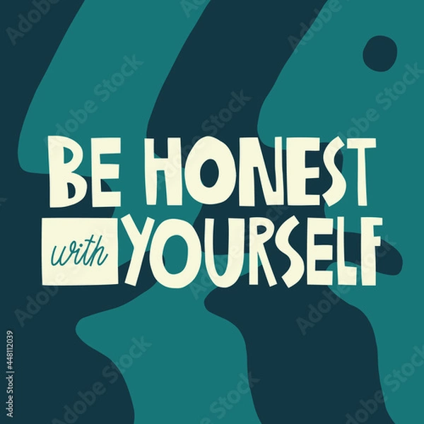 Obraz Be honest with yourself hand drawn lettering. Abstract faces background. Vector illustration for lifestyle poster. Life coaching phrase for a personal growth, authentic person.