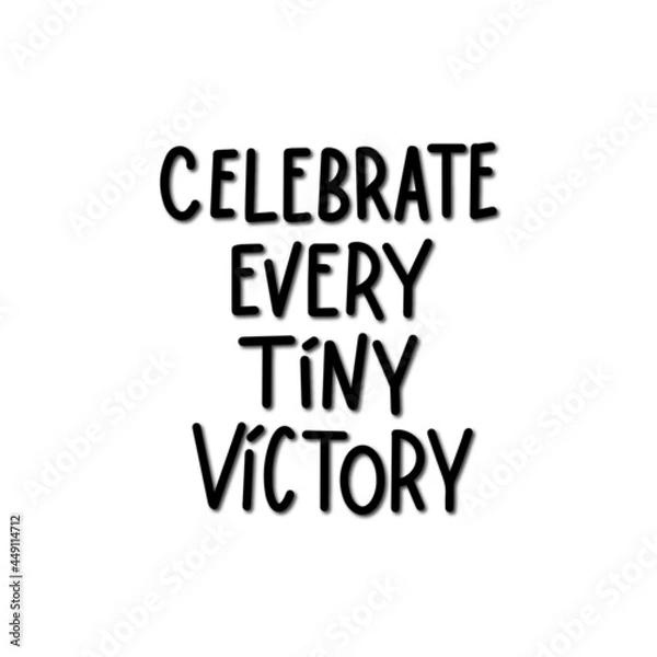 Fototapeta Celebrate Every Tiny Victory Calligraphy On White Background. Hand Lettering For Invitation, greeting Card, Prints and Posters. Hand Drawn Inscription, Calligraphic Design.