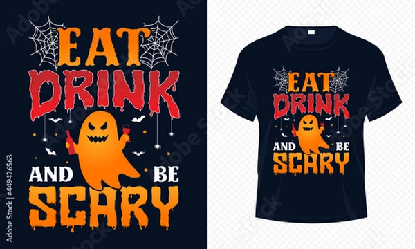 Fototapeta Eat Drink and Be Scary – Halloween T-shirt Design Vector. Good for Clothes, Greeting Card, Poster, and Mug Design.