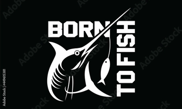 Obraz Born to Fish, Fishing Vector Design
