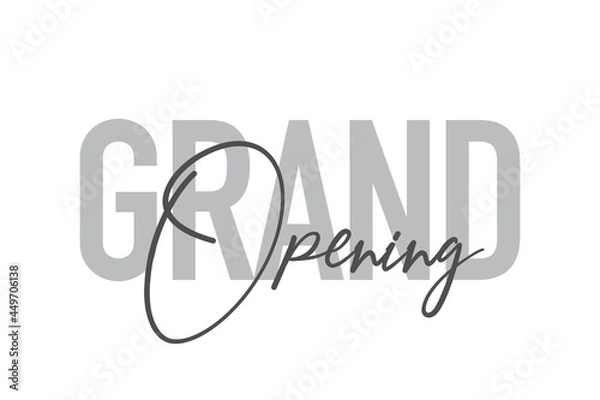 Fototapeta Modern, simple, minimal typographic design of a saying "Grand Opening" in tones of grey color. Cool, urban, trendy and playful graphic vector art with handwritten typography.