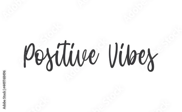 Fototapeta Positive Vibes quote. Calligraphy lettering. Vector motivation phrase. Hand drawn style typo.