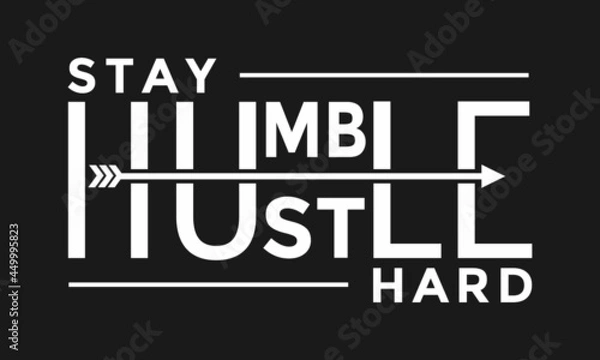 Obraz Stay humble hustle hard, Strong, Slogan Vector Design