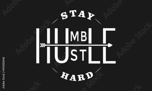 Obraz Stay humble hustle hard Vector Design Template