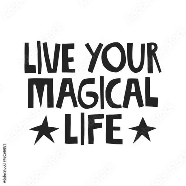 Fototapeta Live your magical life hand drawn lettering. Vector illustration for lifestyle poster. Life coaching phrase for a personal growth, authentic person.