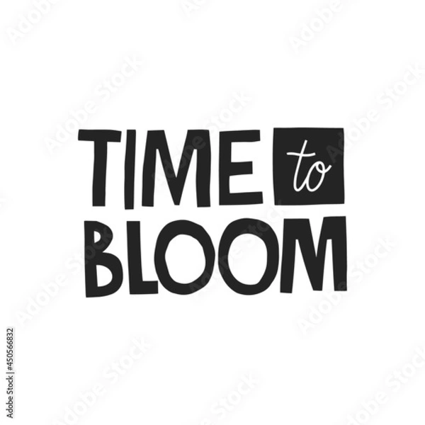 Fototapeta Time to bloom hand drawn lettering. Vector illustration for lifestyle poster. Life coaching phrase for a personal growth, authentic person.