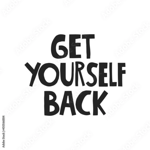 Fototapeta Get yourself back hand drawn lettering.  Vector illustration for lifestyle poster. Life coaching phrase for a personal growth, authentic person.