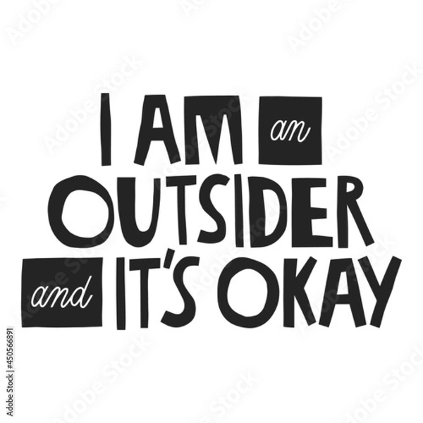 Fototapeta I am an outsider and it's okay hand drawn lettering.  Vector illustration for lifestyle poster. Life coaching phrase for a personal growth, authentic person.