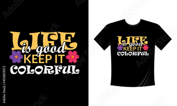 Fototapeta Life is good keep it colorful modern colorful inspirational lettering quotes t shirt design suitable for print design