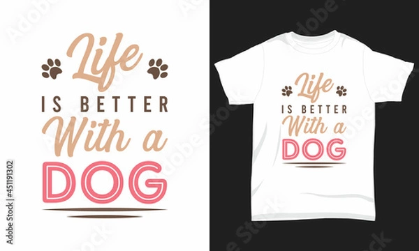 Obraz Dog T-shirt Design Life is better with a dog