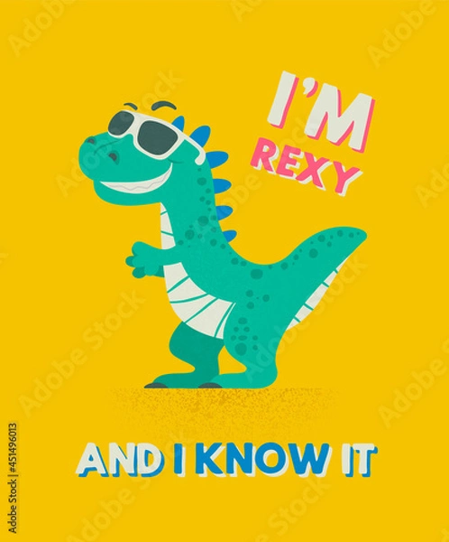Fototapeta I am Rexy and I Know It. Dinosaur Tirannosaur Tirex. Cartoon T-Rex. Card for a Child. Vector Cute and Funny Cartoon Hand Drawn Dinosaur with Sunglassess, Children s Illustration, Print for Kids