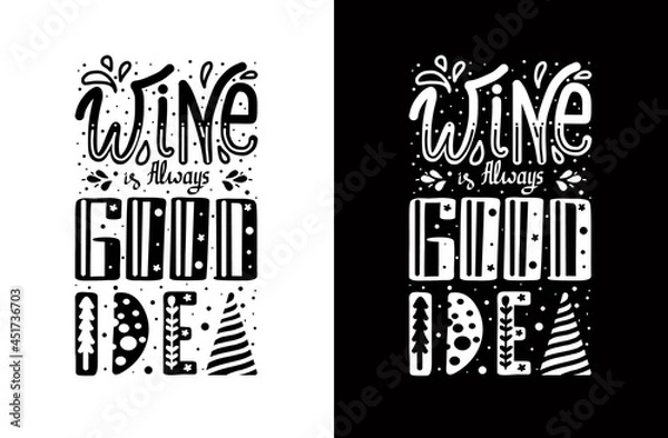 Obraz Hand lettering design element. Inspirational quote: Wine is always a good idea. Hand lettering typography poster. Conceptual hand drawn phrase quote for web, T-shirt , card, advertising