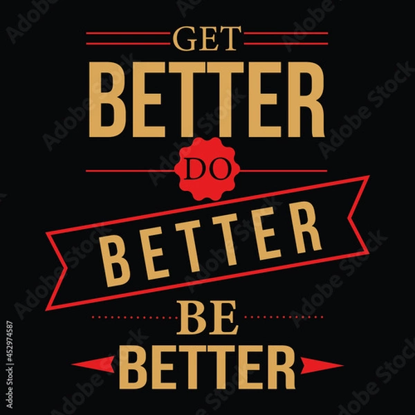 Fototapeta Get better do better be better- t shirt design