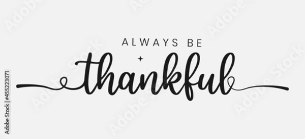 Fototapeta Always Be Thankful lettering, fall quote for sign, wall decor, frame, card, t-shirt and more