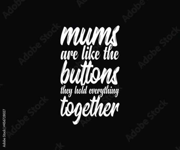 Obraz Mums are like buttons, they hold everything together