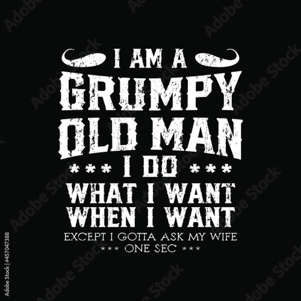Fototapeta I Am a Grumpy Old Man I Do What I Want When I Want. 80 Years Old Shirt design. 50 Years Old.