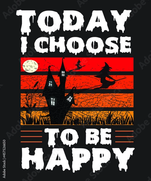 Fototapeta today i choose to be Halloween.Halloween t-shirt design