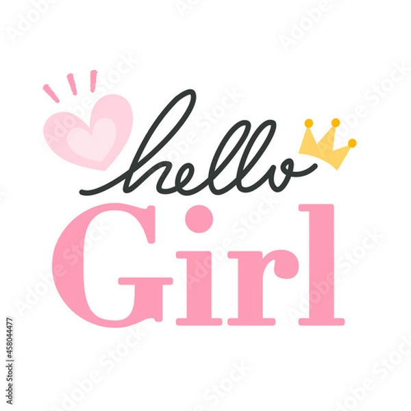 Fototapeta Hello girl calligraphy lettering with crown. Handdrawn design for new born greeting card and invitation of baby shower, birthday, party invitation and gift design. Flat vctor illustration.