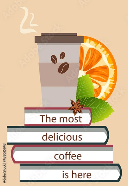 Fototapeta A picture of a disposable cup of coffee on a book stack. The scenery is a slice of orange and sprigs of mint. A variant of the sign or logo on the coffee shop's website.