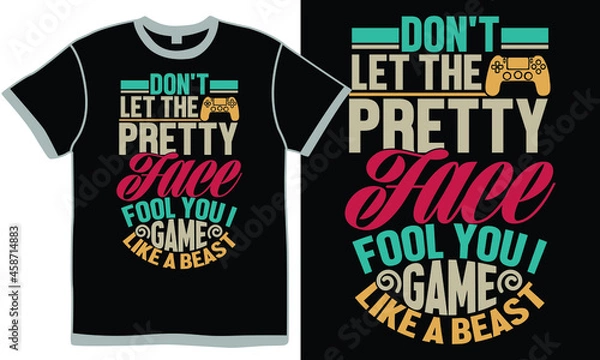 Fototapeta don't  let the pretty face fool you i game like a beast, relaxation exercise, more game, party - social event, active lifestyle game isolated clothing