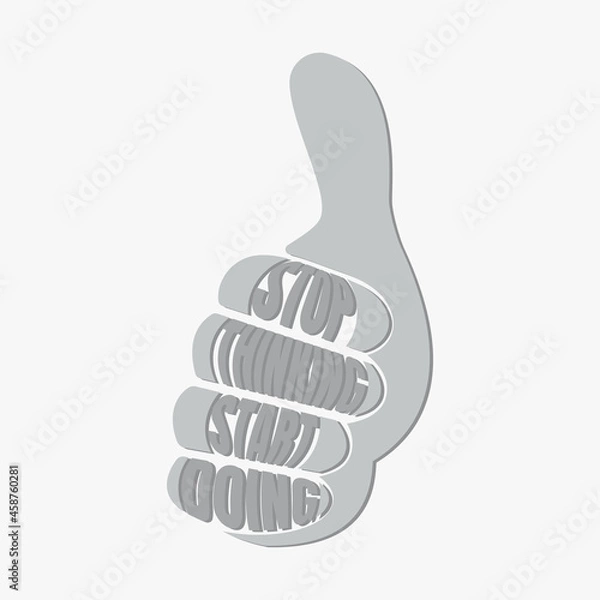 Fototapeta Vector of Hand with "Stop Thinking Start Doing" massage, Creative Typographic Poster.