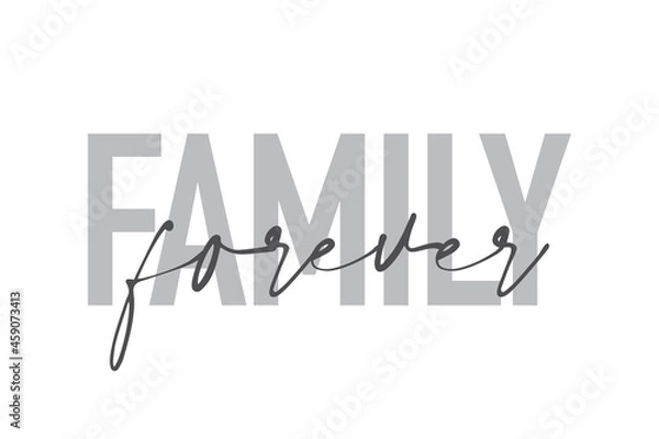 Fototapeta Modern, simple, minimal typographic design of a saying "Family Forever" in tones of grey color. Cool, urban, trendy and playful graphic vector art with handwritten typography.