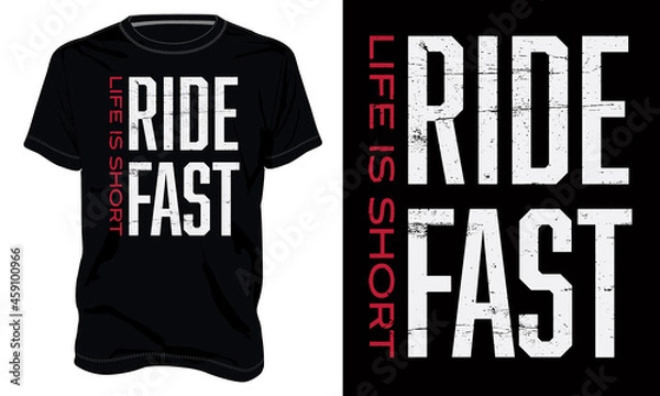 Fototapeta Life is short. Ride fast. Typography t-shirt design Ready to print. Modern, lettering t shirt vector illustration isolated on black template view. Apparel calligraphy Texture text graphic.