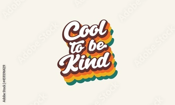 Obraz Cool to be Kind quote trendy style typography retro vintage 3d rainbow striped t shirt design. Cool to be kind wall art design vector template .