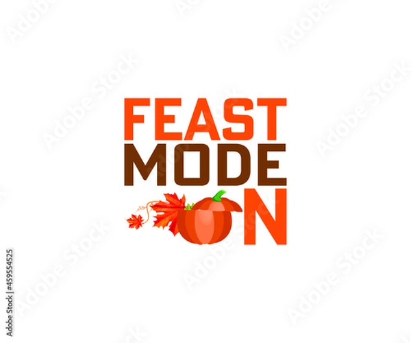 Obraz Feast mode on thanksgiving day SVG T-shirt 