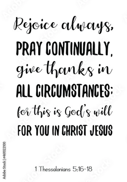 Fototapeta Rejoice always, pray continually, give thanks in all circumstances; for this is God’s will for you in Christ Jesus. Vector Quote
