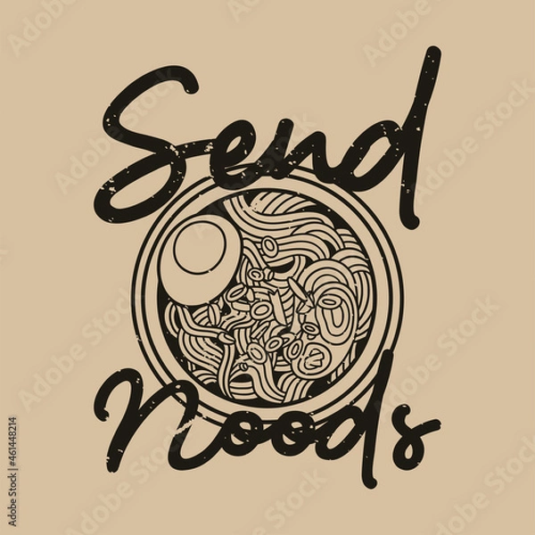 Obraz vintage slogan typography send noods for t shirt design